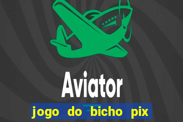jogo do bicho pix da sorte